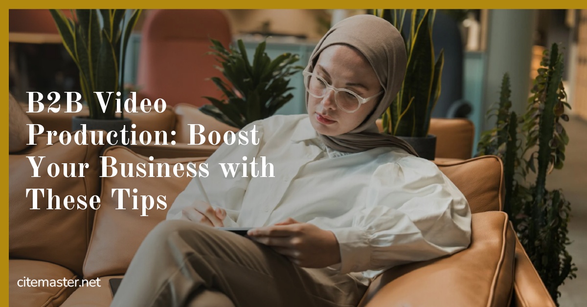 B2B Video Production: Boost Your Business with These Tips