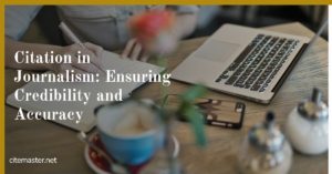 Citation in Journalism: Ensuring Credibility and Accuracy