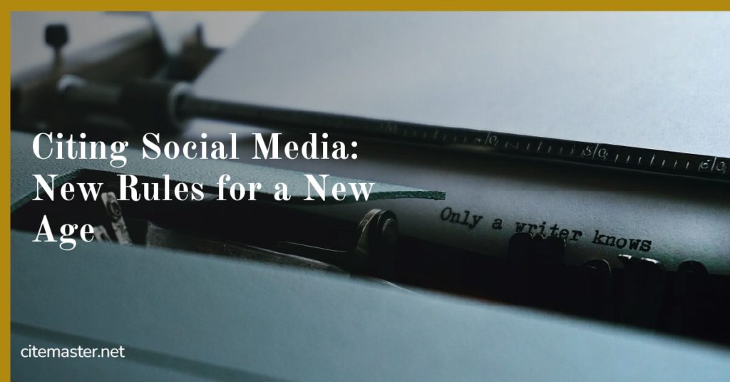 Citing Social Media: New Rules for a New Age