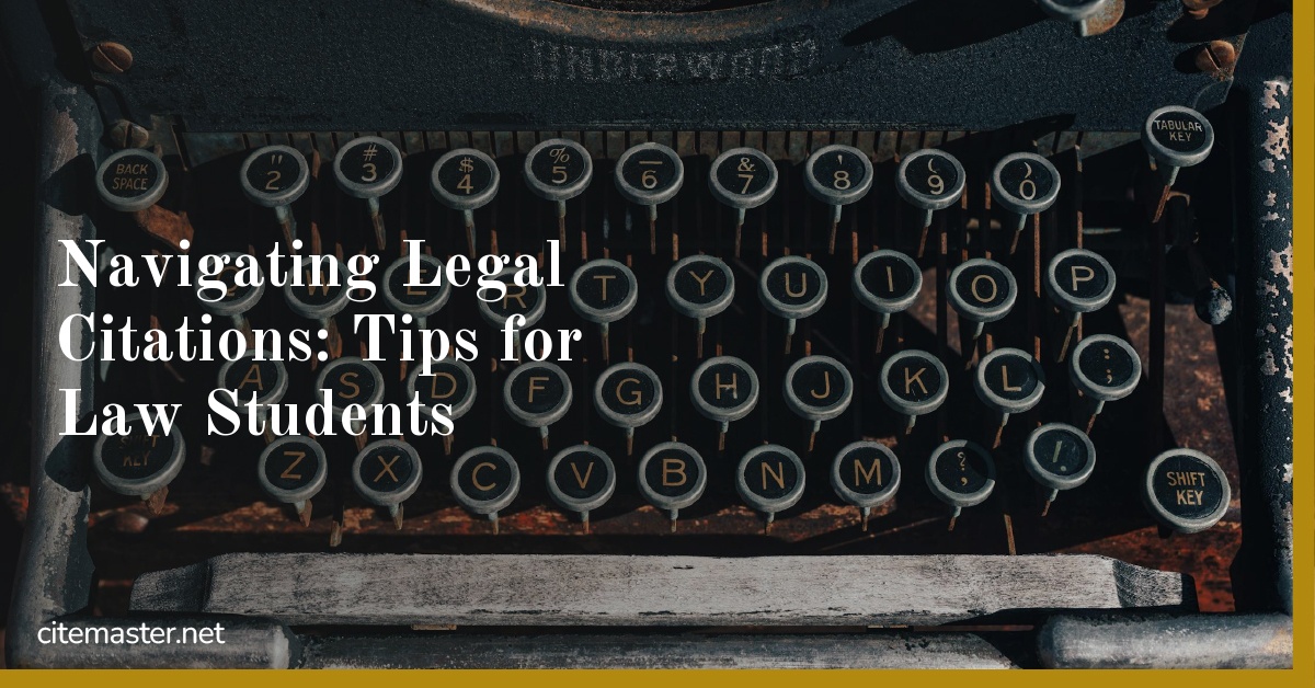 Navigating Legal Citations: Tips for Law Students