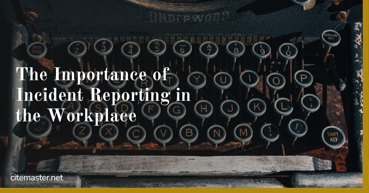 The Importance of Incident Reporting in the Workplace
